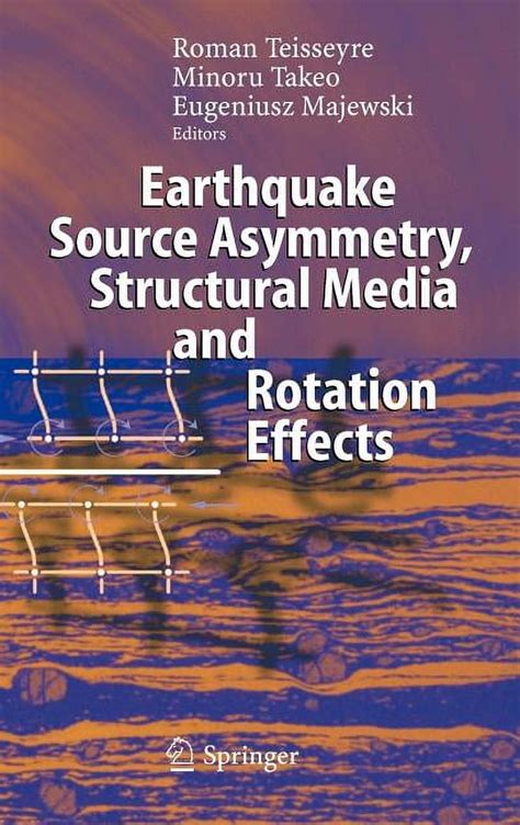 Earthquake Source Asymmetry, Structural Media and Rotation Effects 1st Edition Kindle Editon
