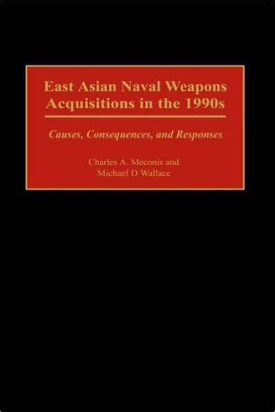 East Asian Naval Weapons Acquisitions in the 1990s Causes Epub