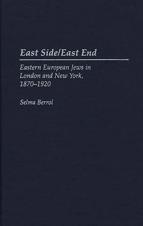 East Side/East End Eastern European Jews in London and New York Reader