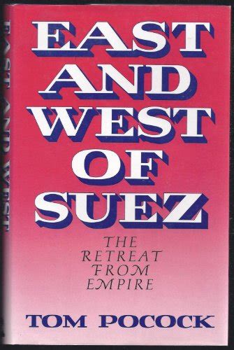 East and West of Suez The Retreat from Empire Reader