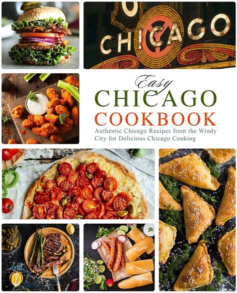 Easy Chicago Cookbook Authentic Chicago Recipes from the Windy City for Delicious Chicago Cooking PDF
