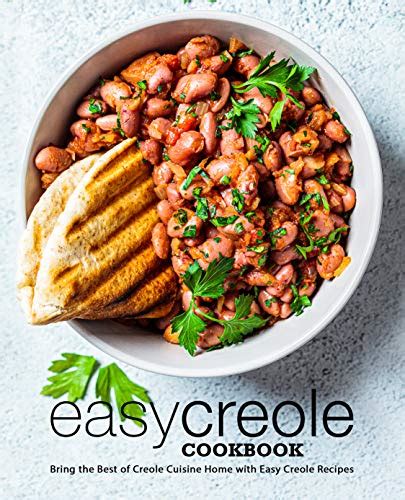 Easy Creole Cookbook Bring the Best of Creole Cuisine Home with Easy Creole Recipes Doc