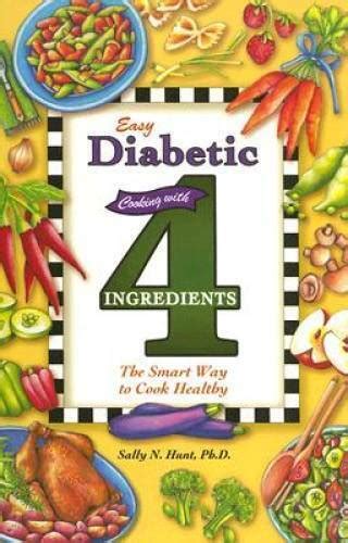 Easy Diabetic Cooking with 4 Ingredients The Smart Way to Cook Healthy PDF