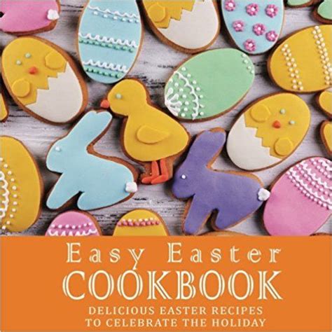 Easy Easter Cookbook Delicious Easter Recipes to Celebrate the Holiday Epub