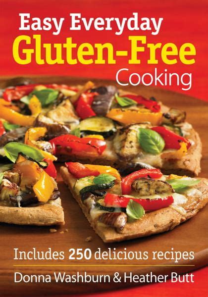 Easy Everyday Gluten-Free Cooking Includes 250 Delicious Recipes PDF