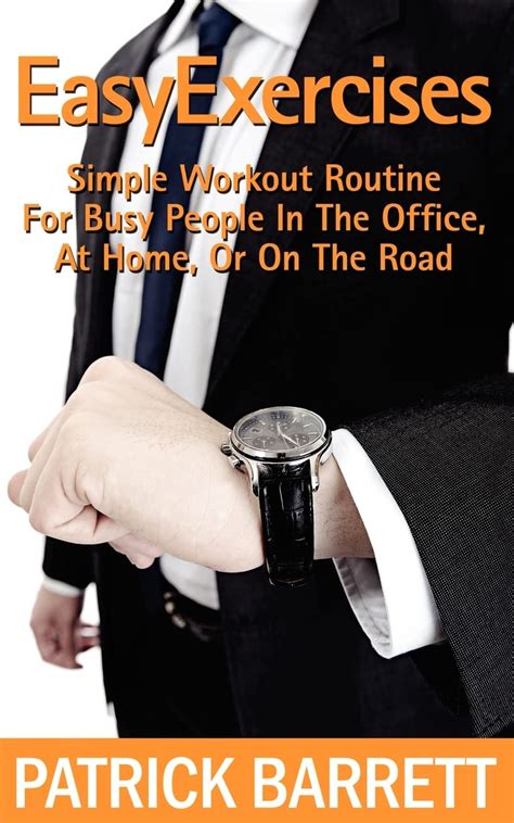 Easy Exercises Simple Workout Routine For Busy People In The Office At Home Or On The Road Kindle Editon