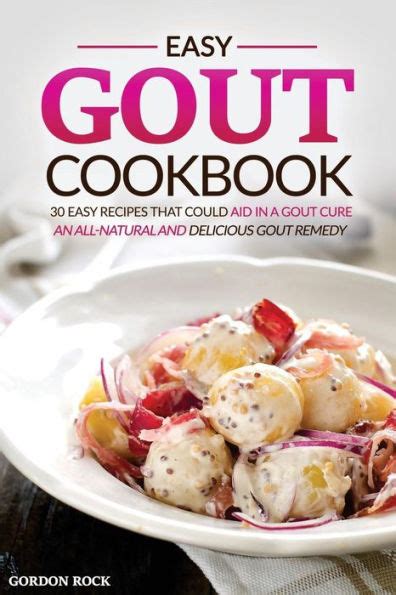 Easy Gout Cookbook 30 Easy Recipes That Could Aid in A Gout Cure An all-Natural and Delicious Gout Remedy Reader