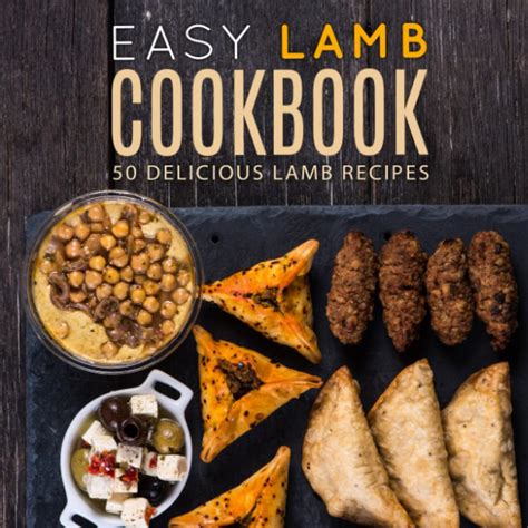 Easy Lamb Cookbook 50 Delicious Lamb Recipes Doc