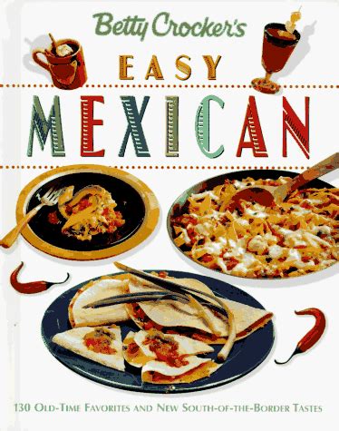 Easy Mexican cooking Betty Crocker creative recipes Doc