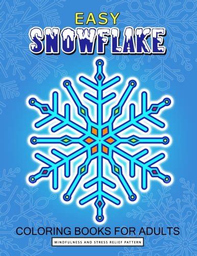 Easy Snowflake Coloring Book for Adult Winter Snowflake Design for Relaxation and Stress Relief Doc