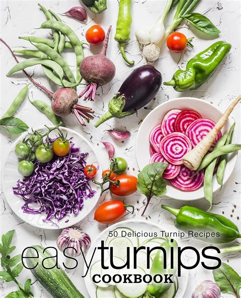 Easy Turnips Cookbook 50 Delicious Turnip Recipes Reader