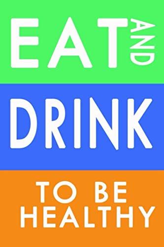 Eat Drink Be Healthy 6x9 Food Journal and Activity Tracker Meal and Exercise Notebook 120 Pages Reader