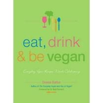 Eat Drink and Be Vegan Everyday Vegan Recipes Worth Celebrating PDF