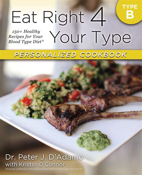 Eat Right 4 Your Type Personalized Cookbook Type B 150 Healthy Recipes For Your Blood Type Diet PDF