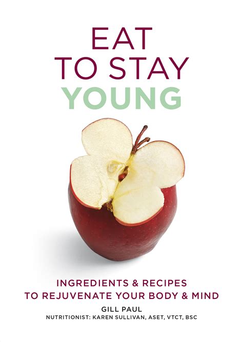 Eat To Stay Young Ingredients and recipes to rejuvenate your body and mind Eat Yourself Doc