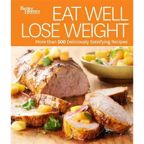 Eat Well Lose Weight (comb): 500+ Great-Tasting and Healthful Recipes (Better Homes &amp Reader