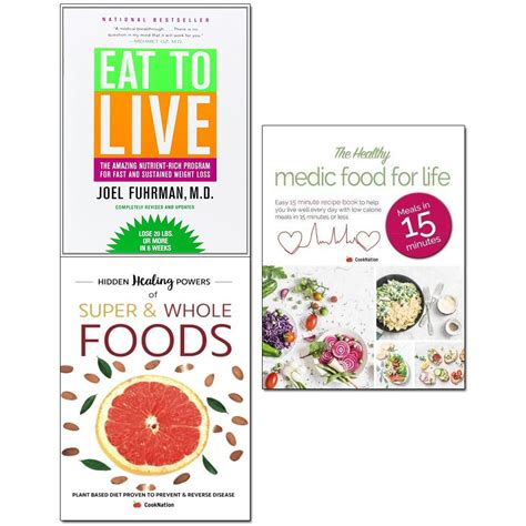 Eat to live hidden healing powers of super and whole foods and healthy medic food for life 3 books collection set Reader