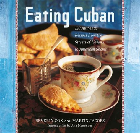 Eating Cuban 120 Authentic Recipes from the Streets of Havana to American Shores PDF