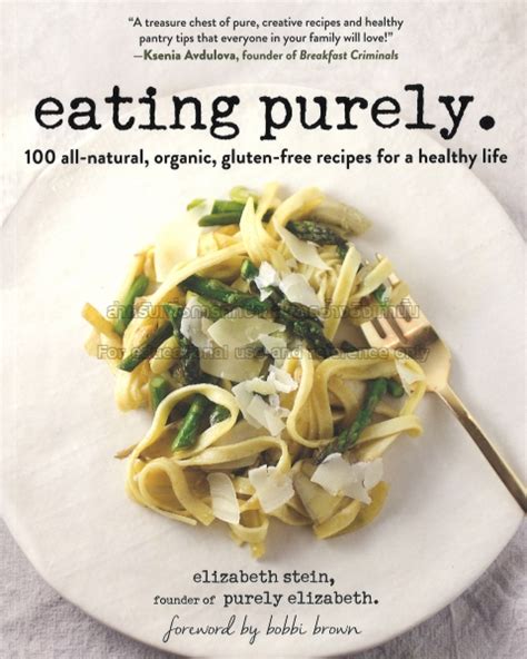 Eating Purely More Than 100 All-Natural Organic Gluten-Free Recipes for a Healthy Life Doc