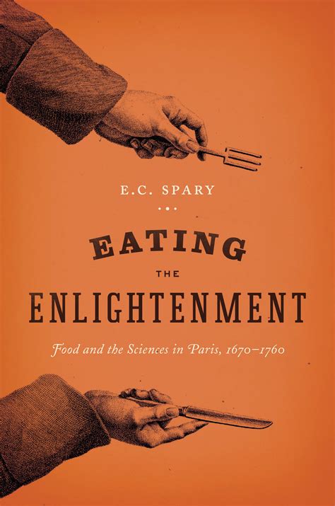 Eating The Enlightenment Food And The Sciences In Paris PDF