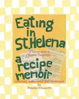 Eating in St. Helena - A Recipe Memoir A Generation's Famil Reader