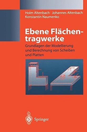 Ebene FlÃ¤chentragwerke: Grundlagen der Modellierung und Berechnung von Scheiben und Platten German E PDF
