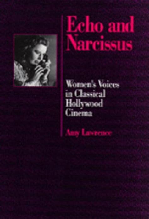 Echo and Narcissus Women s Voices in Classical Hollywood Cinema PDF