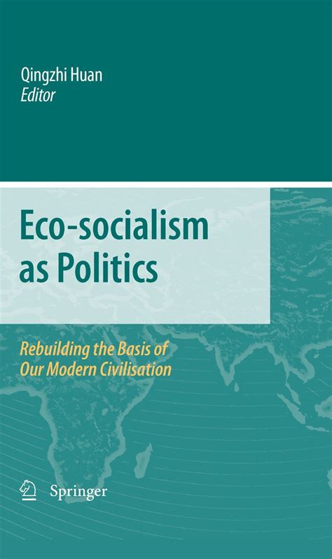 Eco-socialism as Politics Rebuilding the Basis of Our Modern Civilisation Reader