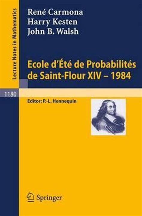 Ecole dEte de Probabilites de Saint Flour XIV, 1984 French and English Edition Reader