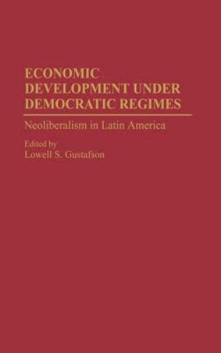 Economic Development under Democratic Regimes Neoliberalism in Latin America PDF