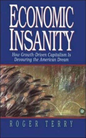 Economic Insanity How Growth-Driven Capitalism is Devouring the American Dream PDF