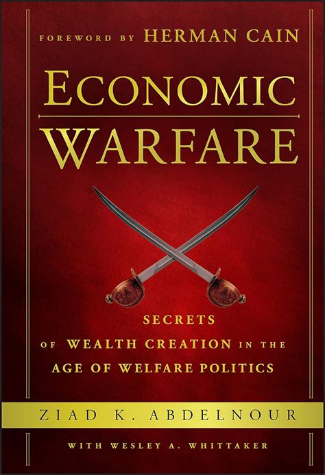 Economic Warfare Secrets of Wealth Creation in the Age of Welfare Politics Reader