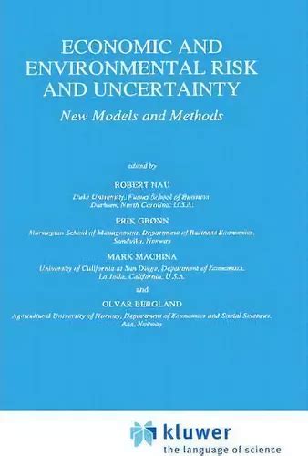 Economic and Environmental Risk and Uncertainty New Models and Methods 1st Edition Reader