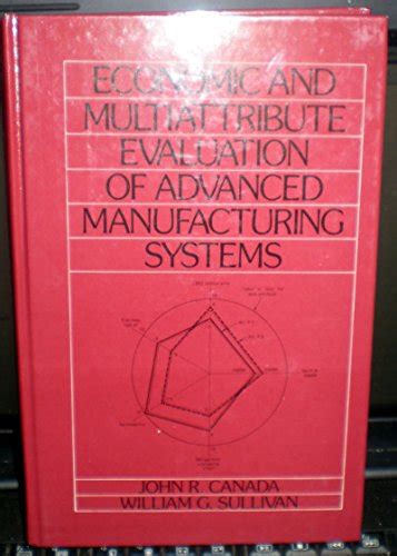 Economic and Multiattribute Evaluation of Advanced Manufacturing Systems Reader