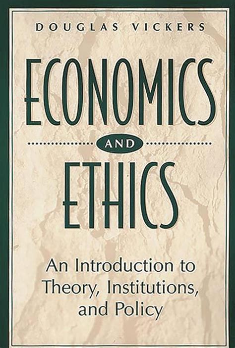 Economics and Ethics An Introduction to Theory, Institutions, and Policy 1st Edition Doc