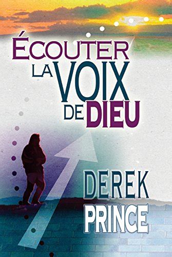 Ecouter la voix de Dieu L exigence immuable de Dieu French Edition Kindle Editon