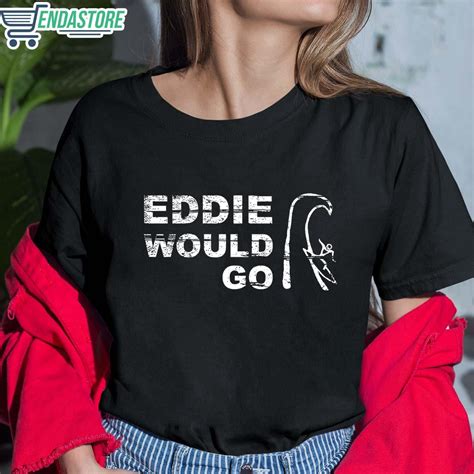 Eddie Would Go Shirt: A Timeless Fashion Statement