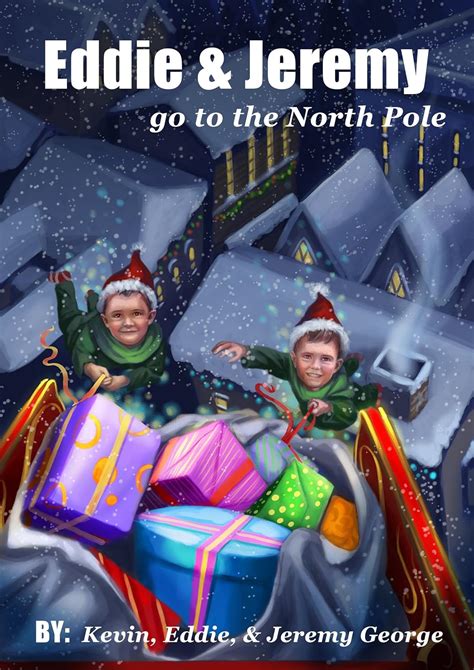 Eddie and Jeremy Go to the North Pole Eddie and Jeremy Adventures Book 2