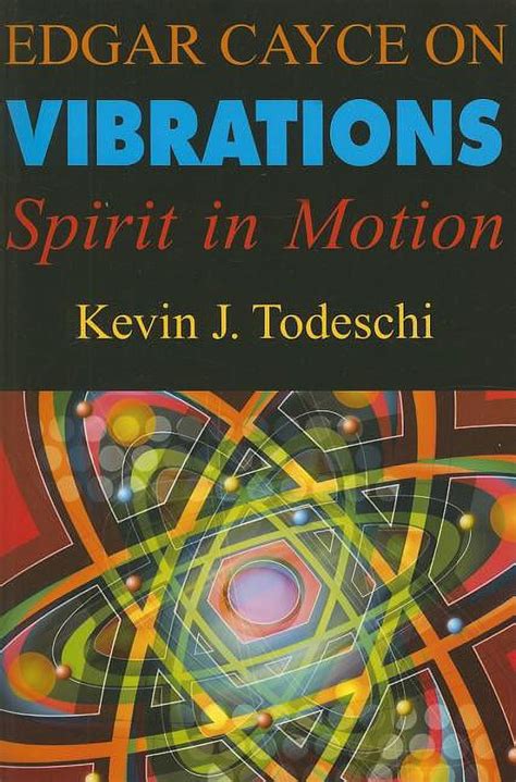 Edgar Cayce on Vibrations Spirit in Motion Doc