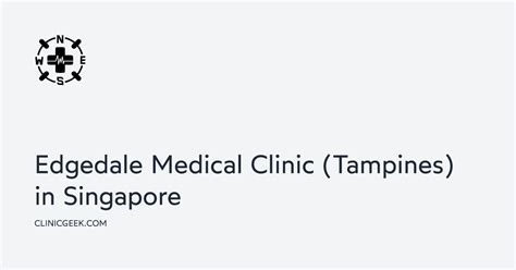 Edgedale Medical Clinic Tampines: A Comprehensive Guide to Your Healthcare Needs