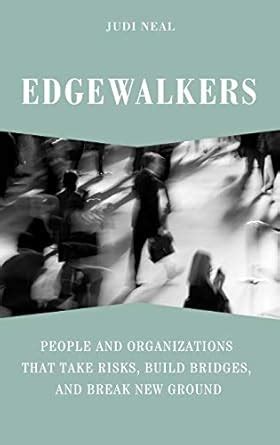 Edgewalkers People and Organizations That Take Risks PDF