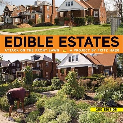 Edible Estates Attack on the Front Lawn 2nd Revised Edition A Project by Fritz Haeg PDF
