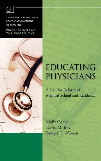 Educating Physicians A Call for Reform of Medical School and Residency Doc