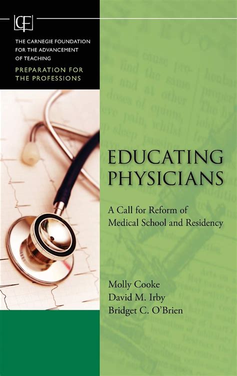 Educating Physicians A Call for Reform of Medical School and Residency Doc