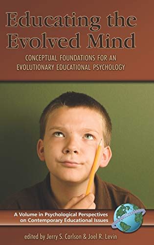 Educating the Evolved Mind Conceptual Foundations for an Evolutionary Educational Psychology Epub