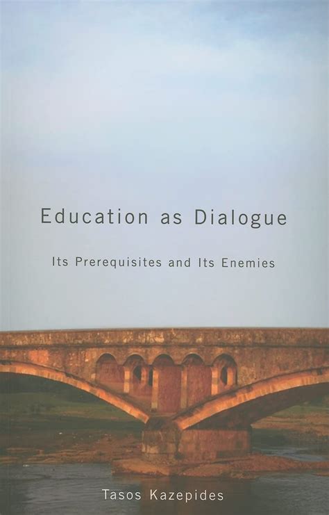 Education As Dialogue Its Prerequisites and Its Enemies Epub