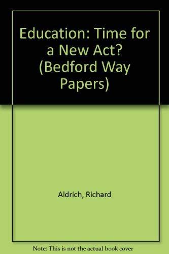 Education Time for a New Act Bedford Way Papers Doc