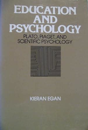 Education and Psychology Plato, Piaget and Scientific Psychology Reader