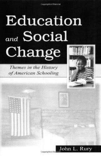 Education and Social Change Themes in the History of American Schooling PDF