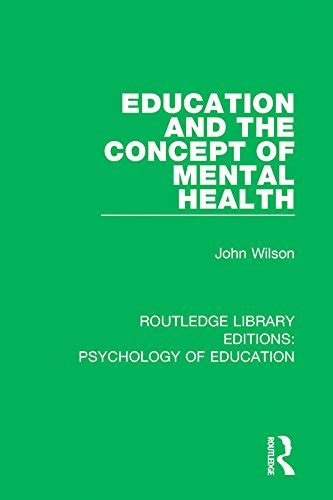 Education and the Concept of Mental Health Routledge Library Editions Psychology of Education Volume 52 Kindle Editon